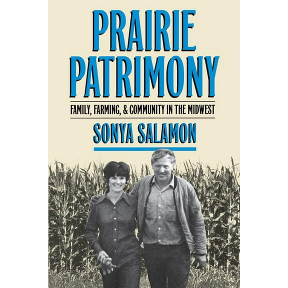 Studies in Rural Culture Prairie Patrimony: Family, Farming, and Community in the Midwest, (Paperback)