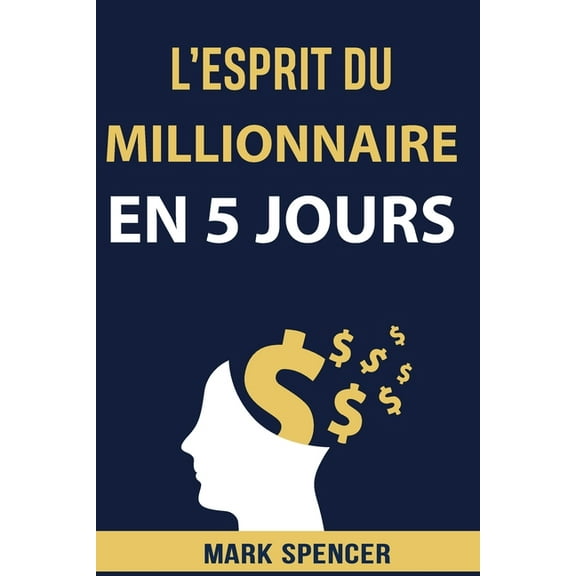 L'esprit Du Millionnaire En 5 Jours (Paperback)