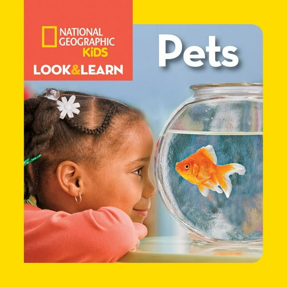NATIONAL GEOGRAPHIC KIDS : National Geographic Kids Look and Learn: Pets (Board Book)