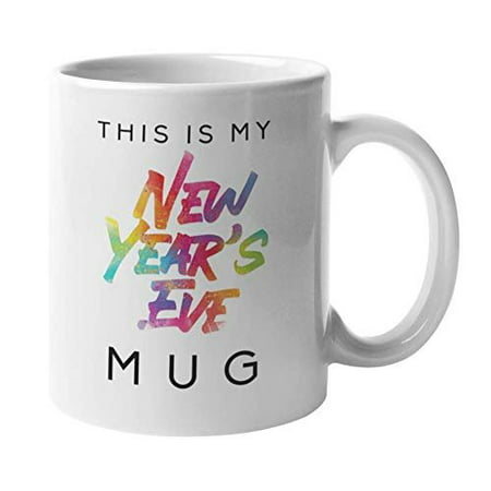 This Is My New Year's Eve Mug With Cute Colorful Print Coffee & Tea Gift Mug For Teen Daughter Or Niece, Granddaughter, Girl Best Friend, Girlfriend & Women On Christmas Or New Year Party