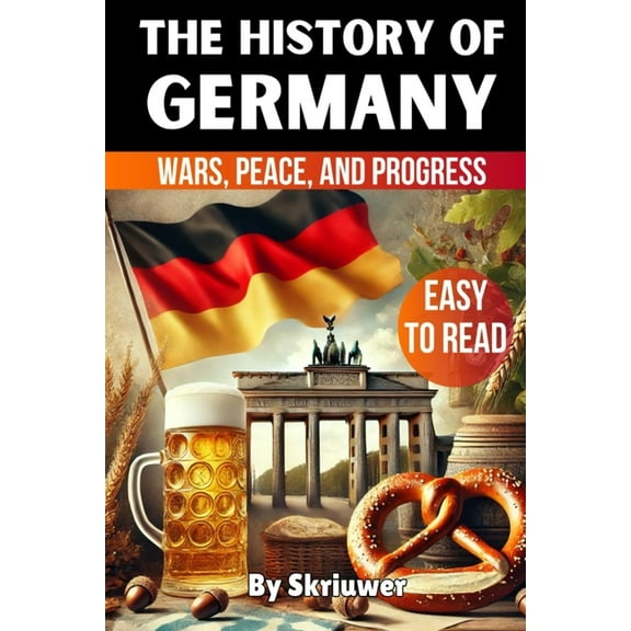 The History of Germany: Wars, Peace, and Progress, (Paperback)