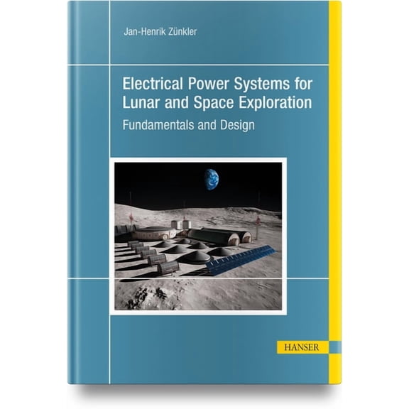 Electrical Power Systems for Lunar and Space Exploration, (Hardcover)