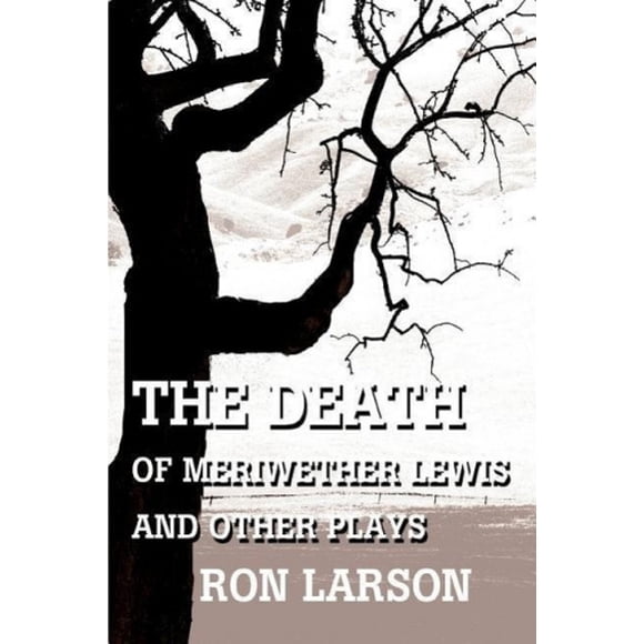 La Mort de Meriwether Lewis et Autres Pièces