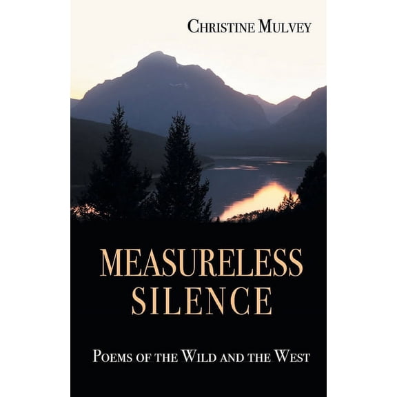 Measureless Silence: Poems of the Wild and the West