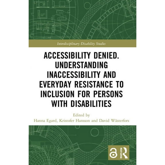 Interdisciplinary Disability Studies Accessibility Denied. Understanding Inaccessibility and Everyday Resistance to Inclusion for Persons with Disabilities, (Paperback)