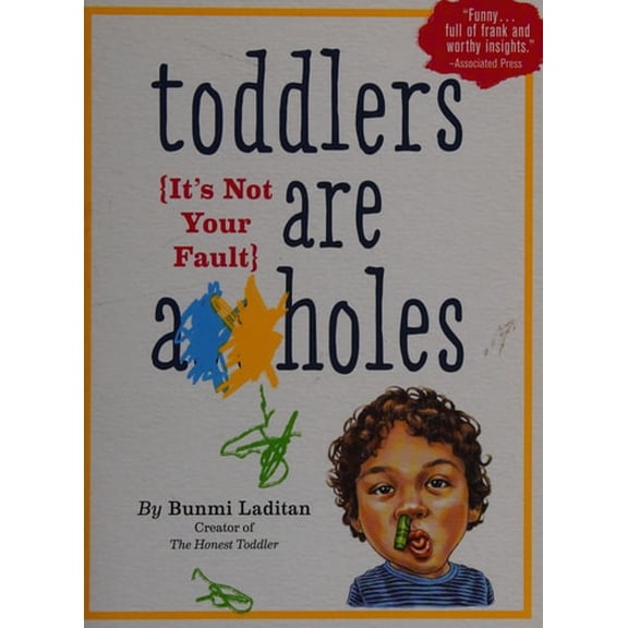 Pre-Owned Toddlers Are A**holes: It's Not Your Fault (Paperback) 076118564X 9780761185642