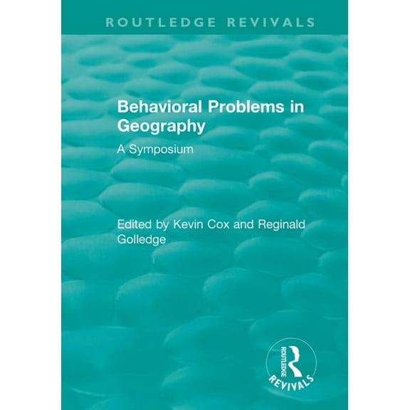 Routledge Revivals Routledge Revivals: Behavioral Problems in Geography (1969): A Symposium, (Paperback)
