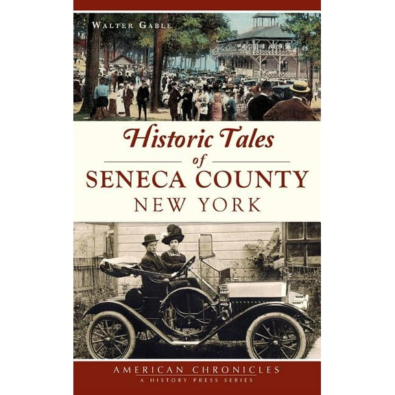 Historic Tales of Seneca County, New York (Hardcover)
