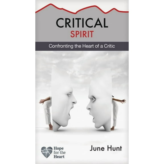Hope for the Heart Critical Spirit: Confronting the Heart of a Critic, (Paperback)