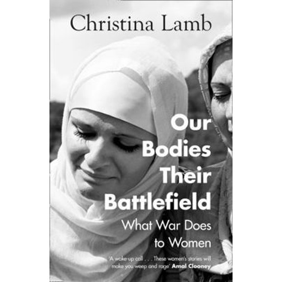 Pre-Owned Our Bodies, Their Battlefield: What War Does to Women by C. LAMB 2020 PB NEW