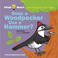 thumbnail image 1 of Pre-Owned Does a Woodpecker Use a Hammer? (Think About...) (Hardcover) 1609054288 9781609054281, 1 of 1