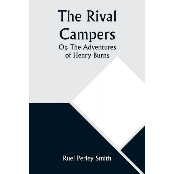 The Rival Campers; Or, The Adventures of Henry Burns, (Paperback)