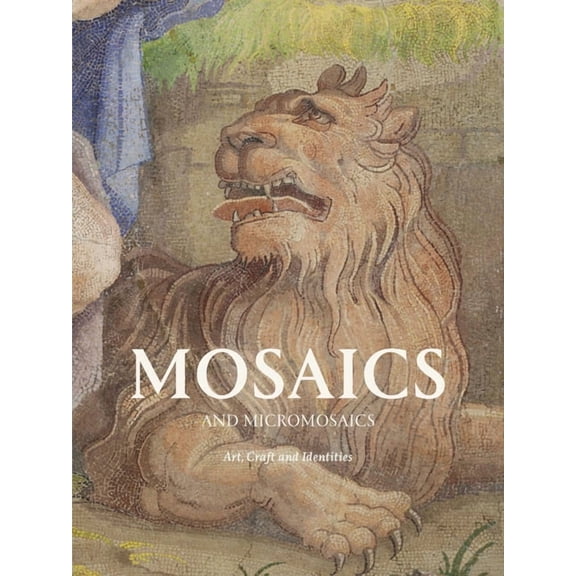 Mosaics and Micromosaics: Art, Craft and Identities, (Hardcover)