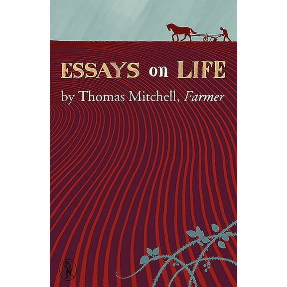 Essays on Life by Thomas Mitchell, Farmer (Paperback)