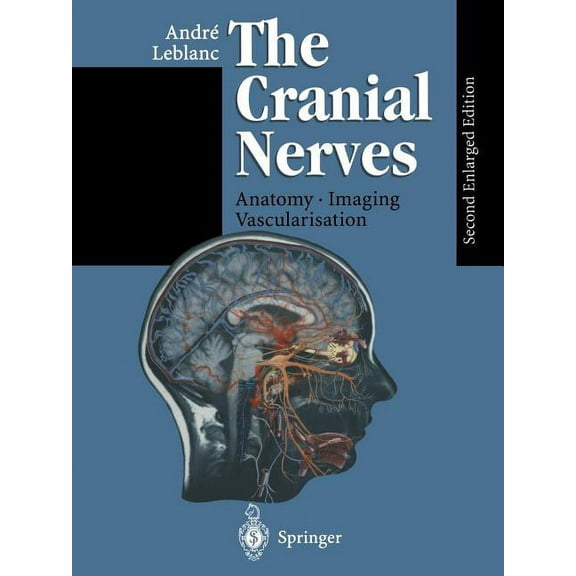 The Cranial Nerves: Anatomy Imaging Vascularisation, (Paperback)
