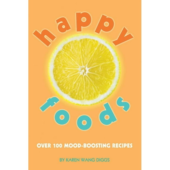 Happy Foods : Over 100 Mood-Boosting Recipes (Paperback)