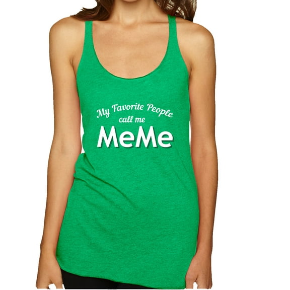 Wild Bobby My Favorite People Call Me MeMe Mother's Day Women Tri-Blend Racerback Tank Top, Envy, X-Large