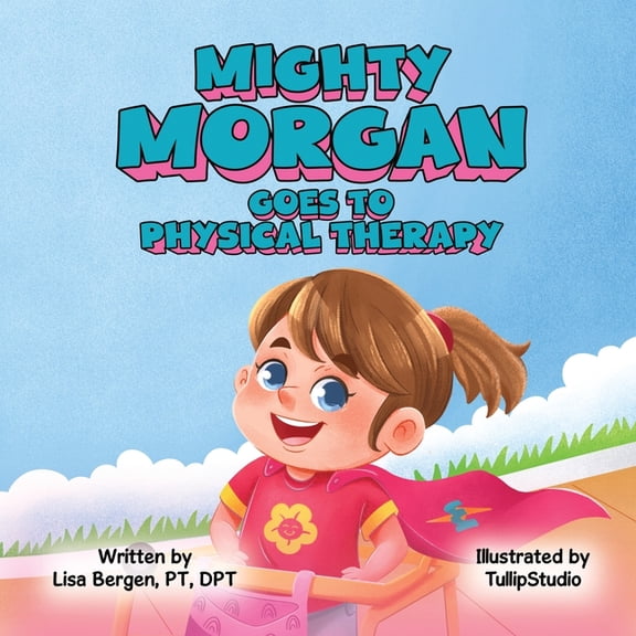 Mighty Morgan Goes To Physical Therapy, (Paperback)