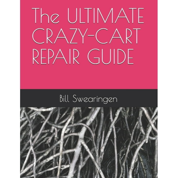 The ULTIMATE CRAZY-CART REPAIR GUIDE (Paperback)