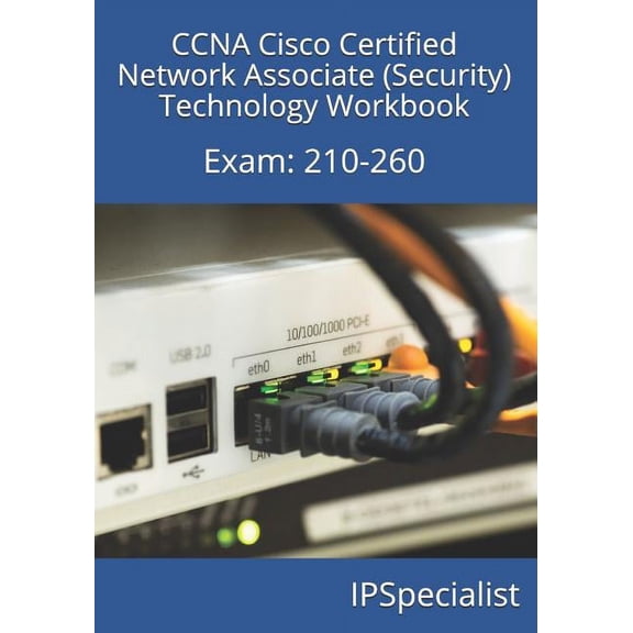 CCNA Cisco Certified Network Associate (Security) Technology Workbook: Exam: 210-260, (Paperback)