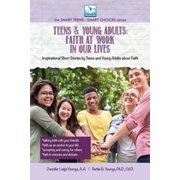 The Smart Teens-Smart Choices Faith at Work in Our Lives: For Teens and Young Adults, (Paperback)