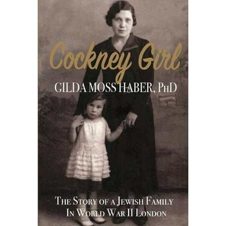 Cockney Girl : The Story of a Jewish Family in WWII