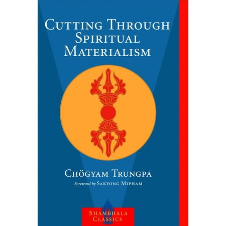 Shambhala Classics: Cutting Through Spiritual Materialism (Paperback)