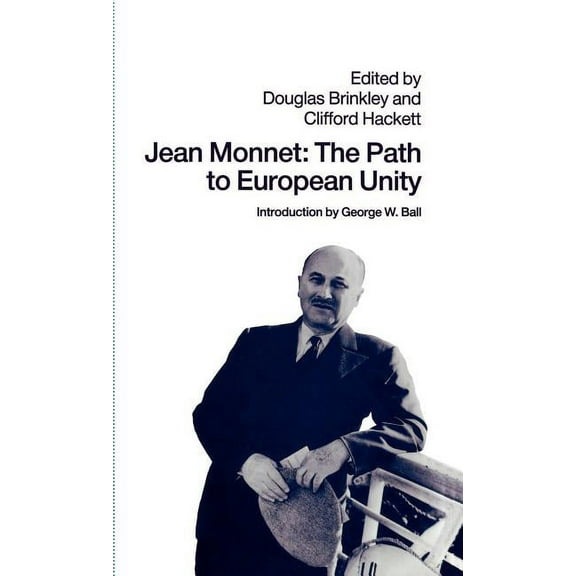 Jean Monnet: The Path to European Unity, (Hardcover)