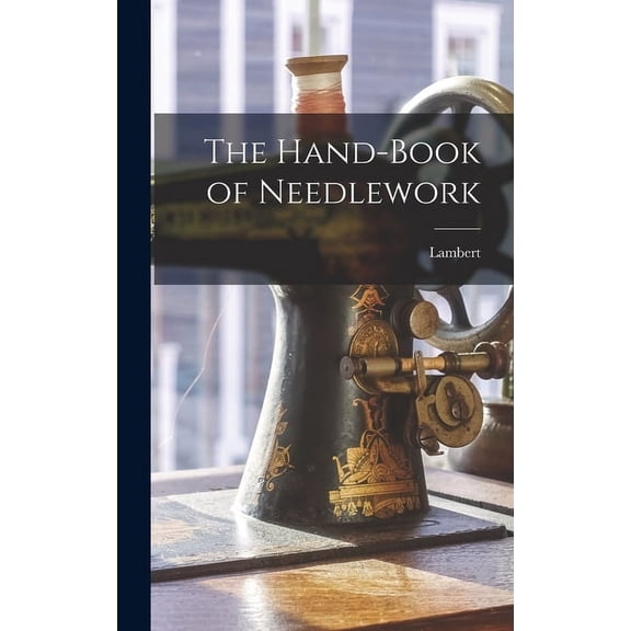 The Hand-Book of Needlework (Hardcover)