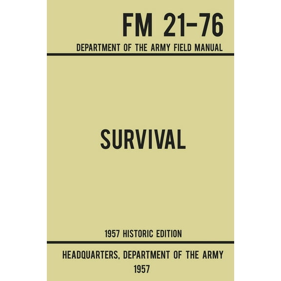 Military Outdoors Skills Survival - Army FM 21-76 (1957 Historic Edition): Department Of The Army Field Manual, Book 2, (Paperback)