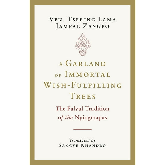 A Garland of Immortal Wish-Fulfilling Trees: The Palyul Tradition of the Nyingmapas, (Paperback)
