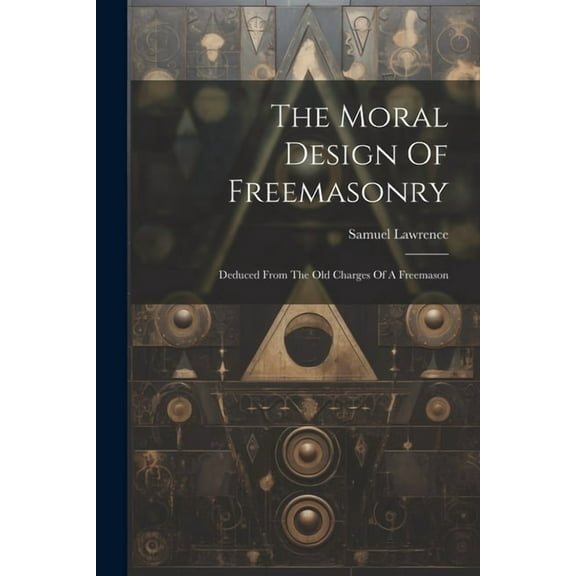 The Moral Design Of Freemasonry (Paperback)