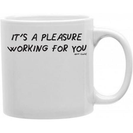 

Imaginarium Goods CMG11-IGC-PLEASURE Its A Pleasure Working for You April Fools 11 oz Ceramic Coffee Mug