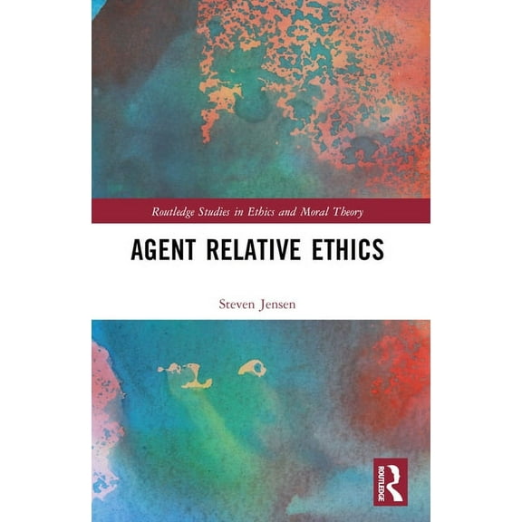 Routledge Studies in Ethics and Moral Th Agent Relative Ethics, (Paperback)