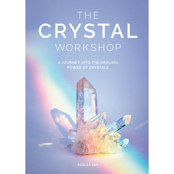 Pre-Owned The Crystal Workshop: A Journey Into the Healing Power of Crystals (Hardcover) 1579658652 9781579658656