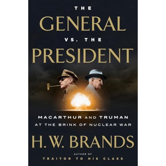 Pre-Owned The General vs. the President: MacArthur and Truman at the Brink of Nuclear War (Hardcover) 0385540574 9780385540575