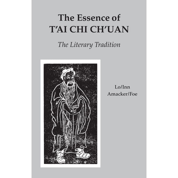 The Essence of t'Ai CHI Ch'uan: The Literary Tradition, (Paperback)