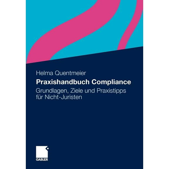 Praxishandbuch Compliance: Grundlagen, Ziele Und Praxistipps Für Nicht-Juristen, (Paperback)