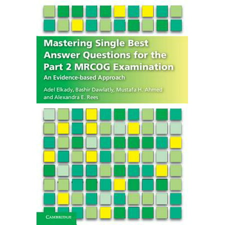 Mastering Single Best Answer Questions for the Part 2 Mrcog Examination : An Evidence-Based (Best Of Bashir Ahmed)