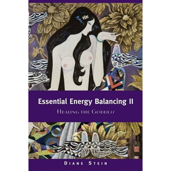 Pre-Owned Essential Energy Balancing II: Healing the Goddess (Paperback 9781580911542) by Diane Stein