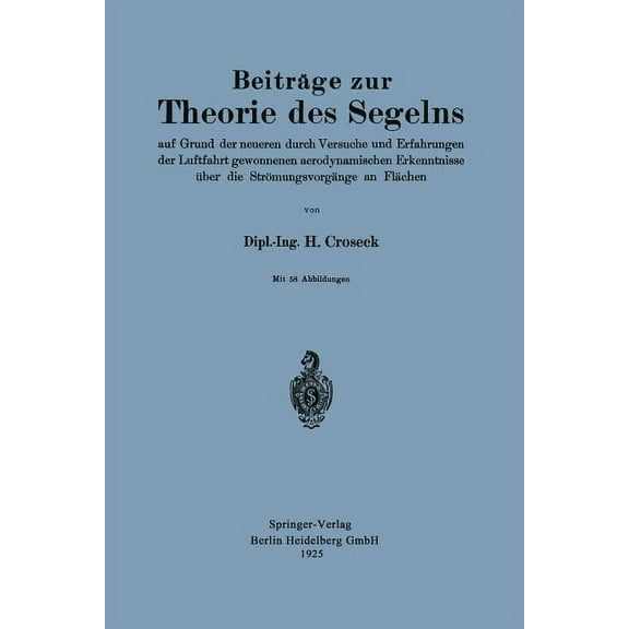 BeitrÃ¤ge Zur Theorie Des Segelns: Auf Grund Der Neueren Durch Versuche Und Erfahrungen Der Luftfahrt Gewonnenen Aerodyna, (Paperback)