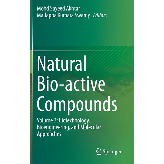 Natural Bio-Active Compounds: Volume 3: Biotechnology, Bioengineering, and Molecular Approaches, (Hardcover)