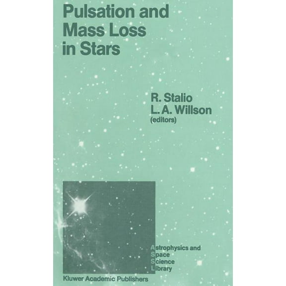 Astrophysics and Space Science Library Pulsation and Mass Loss in Stars: Proceedings of a Workshop Held in Trieste, Italy, September 14-18, 1987, Book 148, (Hardcover)