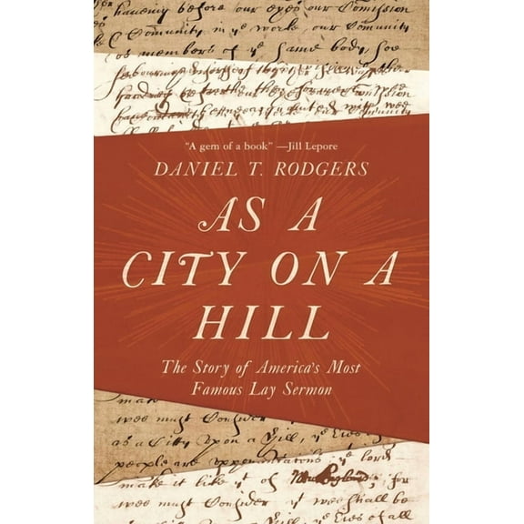 As a City on a Hill: The Story of America's Most Famous Lay Sermon, (Hardcover)