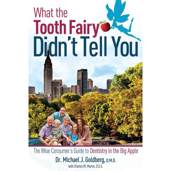 What the Tooth Fairy Didn't Tell You: The Wise Consumer's Guide to Dentistry in the Big Apple, (Paperback)