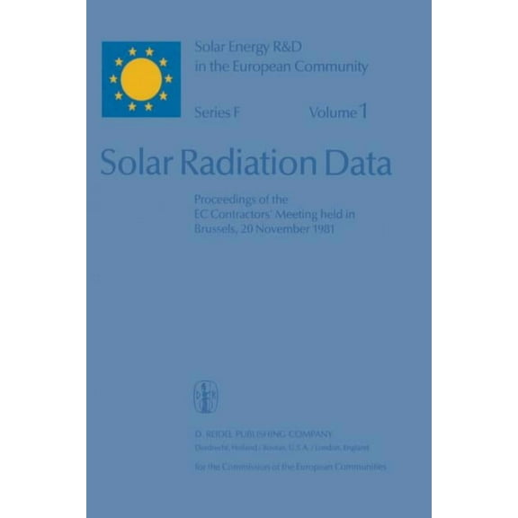 Solar Energy R&d in the EC Series F: Solar Radiation Data: Proceedings of the EC Contractors' Meeting Held in Brussels, 20 November 1981, Book 1, (Paperback)