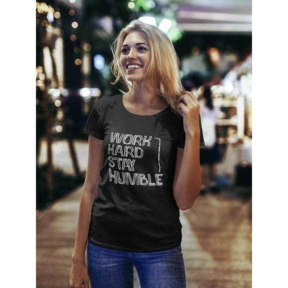 Motivation Work Hard Stay Humble T-Shirt Women -Image by Shutterstock, Female Medium