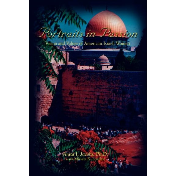 Portraits in Passion: Vision and Values of American-Israeli Women (Paperback)