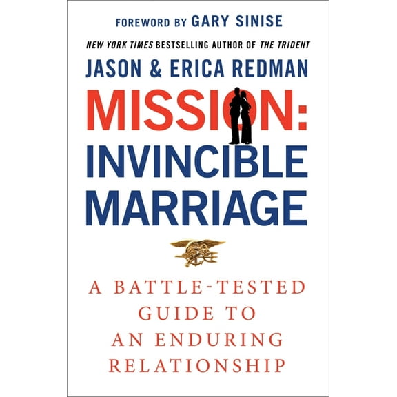 Mission: Invincible Marriage: A Battle-Tested Guide to an Enduring Relationship, (Hardcover)