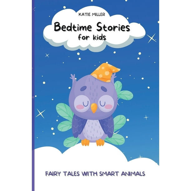 Bedtime Stories for Kids : Fairy Tales with Smart Animals Will Teach your Children Important Life Lessons, also It Will Help Them to Relax and Sleep through the Night (Paperback) Bedtime Stories for Kids : Fairy Tales with Smart Animals Will Teach your Children Important Life Lessons, also It Will Help Them to Relax and Sleep through the Night (Paperback)